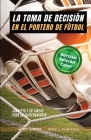 La toma de decisión en el portero de fútbol: Concepto y 50 tareas para su entrenamiento (Versión Edición Color) Cover Image