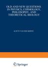 Old and New Questions in Physics, Cosmology, Philosophy, and Theoretical Biology: Essays in Honor of Wolfgang Yourgrau By Alwyn Van Der Merwe Cover Image