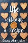 Life Without a Recipe (Thorndike Biography) By Diana Abu-Jaber Cover Image