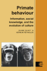 Primate Behaviour: Information, Social Knowledge, and the Evolution of Culture (Cambridge Studies in Biological and Evolutionary Anthropolog #12) By Duane Quiatt, Vernon Reynolds Cover Image