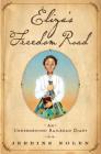 Eliza's Freedom Road: An Underground Railroad Diary By Jerdine Nolen, Shadra Strickland (Illustrator) Cover Image