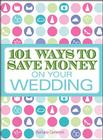 101 Ways to Save Money on Your Wedding By Barbara Cameron Cover Image