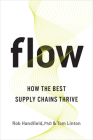 Flow: How the Best Supply Chains Thrive By Rob Handfield Phd, Tom Linton Cover Image