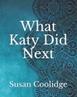 What Katy Did Next By Susan Coolidge Cover Image