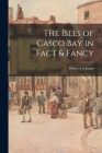 The Isles of Casco Bay in Fact & Fancy Cover Image