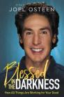 Blessed in the Darkness: How All Things Are Working for Your Good By Joel Osteen Cover Image