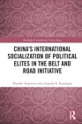 China's International Socialization of Political Elites in the Belt and Road Initiative (Routledge Contemporary China) Cover Image