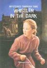 Whistler in the Dark (Mysteries Through Time) Cover Image