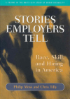 Stories Employers Tell: Race, Skill, and Hiring in America (Multi-City Study of Urban Inequality) Cover Image