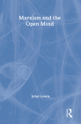 Marxism and the Open Mind By John Lewis (Editor) Cover Image