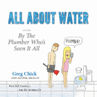 All About Water: As Told By The Plumber Who's Seen It All Cover Image