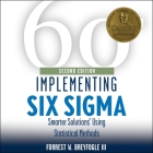 Implementing Six SIGMA Lib/E: Smarter Solutions Using Statistical Methods 2nd Edition By Timothy Andrés Pabon (Read by), Forrest W. Breyfogle Cover Image