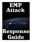 EMP Attack Response Plan: 17 Critical Lessons On How To Properly Respond To An EMP Attack The Moment It Strikes Cover Image