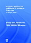 Cognitive Behavioural Prevention of Suicide in Psychosis: A treatment manual Cover Image