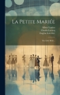 La Petite Mariée: The Little Bride... By Charles Lecocq, Eugène Leterrier, Albert Vanloo Cover Image