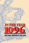 In the Year 1096: The First Crusade and the Jews By Dr. Robert Chazan Cover Image
