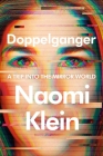 Doppelganger: A Trip into the Mirror World By Naomi Klein Cover Image