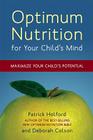 Optimum Nutrition for Your Child's Mind: Maximize Your Child's Potential By Patrick Holford, Deborah Colson Cover Image