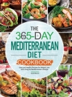 The 365-Day Mediterranean Diet Cookbook: Easy and Healthy Recipes for Weight Loss and Living the Mediterranean Lifestyle Cover Image