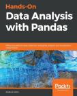 Hands-On Data Analysis with Pandas: Efficiently perform data collection, wrangling, analysis, and visualization using Python By Stefanie Molin Cover Image