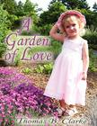 A Garden of Love By Thomas B. Clarke Cover Image