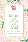 Moses and Jesus and Me!: Discovering Jesus in the Old Testament Stories of Moses (God and Me!) By Rose Publishing (Created by) Cover Image
