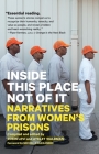 Inside This Place, Not of It: Narratives from Women's Prisons (Voice of Witness) Cover Image
