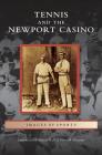 Tennis and the Newport Casino By International Tennis Hall of Fame &. Mus Cover Image