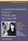 Understanding Girls' Problem Behavior: How Girls' Delinquency Develops in the Context of Maturity and Health, Co-Occurring Problems, and Relationships By Margaret Kerr (Editor), Håkan Stattin (Editor), Rutger C. M. E. Engels (Editor) Cover Image