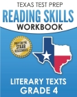 TEXAS TEST PREP Reading Skills Workbook Literary Texts Grade 4: Preparation for the STAAR Reading Tests By T. Hawas Cover Image