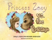 Princess Zoey vs the Bear By Zoey S. Kane, Michelle Ambrosini, Mariah Grace (Illustrator) Cover Image