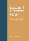 Sessualità E Medioevo Russo: PRIMA PARTE IX-XIII sec. EDIZIONE RIVISTA, AMPLIATA E CORRETTA By Aldo C. Marturano Cover Image