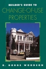 Builder's Guide to Change-of-Use Properties By R. Dodge Woodson Cover Image
