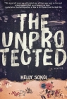 The Unprotected: A Novel By Kelly Sokol Cover Image