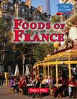 Foods of France (Taste of Culture) By Peggy J. Parks Cover Image