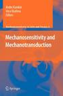 Mechanosensitivity and Mechanotransduction (Mechanosensitivity in Cells and Tissues #4) By Irina Kiseleva (Editor), Andre Kamkin (Editor) Cover Image