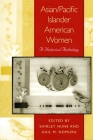 Asian/Pacific Islander American Women: A Historical Anthology By Shirley Hune (Editor), Gail M. Nomura (Editor) Cover Image