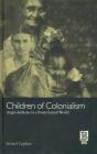 Children of Colonialism: Anglo-Indians in a Postcolonial World By Lionel Caplan Cover Image