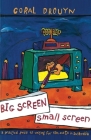 Big Screen, Small Screen: A Practical Guide to Writing for Flim and Television in Australia By Coral Drouyn Cover Image