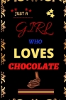 just a girl who love chocolate: chocolate lover not book By Sr. Bright House Cover Image