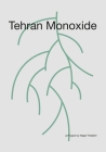 Tehran Monoxide: A Project by Negar Farajiani By Negar Farajiani (Other), Ashkan Zahraei (Editor), Samaneh Gholamnejad (Photographer) Cover Image