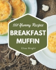 350 Yummy Breakfast Muffin Recipes: Keep Calm and Try Yummy Breakfast Muffin Cookbook By Elisa Wright Cover Image