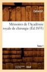 Mémoires de l'Académie Royale de Chirurgie. Tome 1 (Éd.1855) (Sciences) Cover Image