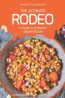 The Ultimate Rodeo - A Guide to Authentic Texan Food: 25 Recipes from the Lone Star State By Nancy Silverman Cover Image