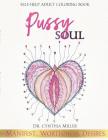 Pussy Soul: Manifest. Worthiness. Desires.: self-help adult coloring book By Cynthia Miller Cover Image