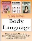 Body Language: 3 Ways to Learn More about Non-Verbal Communication, Body Language, and Personality Cover Image