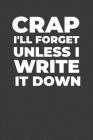 Crap I'll Forget Unless I Write It Down: A Funny Notebook Gift for Seniors By Gifts of Four Printing Cover Image