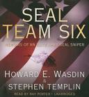 Seal Team Six: Memoirs of an Elite Navy Seal Sniper By Howard E. Wasdin, Stephen Templin, Ray Porter (Read by) Cover Image