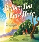 Before You Were Here: Where We Come From, What We're Made Of, and How We Got Here By Scott Westerfeld, Jessica Lanan (Illustrator) Cover Image