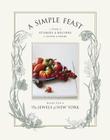 A Simple Feast: A Year of Stories and Recipes to Savor and Share By Diana Yen, The Jewels of New York Cover Image